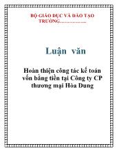 Luận văn Hoàn thiện công tác kế toán vốn bằng tiền tại Công ty CP thương mại Hòa Dung