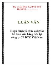Luận văn Hoàn thiện tổ chức công tác kế toán vốn bằng tiền tại công ty CP DTC Việt Nam
