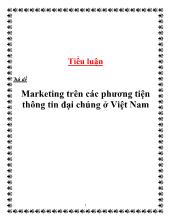 Tiểu luận Marketing trên các phương tiện thông tin đại chúng ở Việt Nam