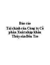 Báo cáo Tài chính của công ty cổ phần xuất nhập khẩu thủy sản Bến Tre