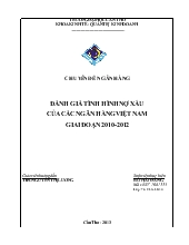 Chuyên đề Đánh giá tình hình nợ xấu của các ngân hàng Việt Nam giai đoạn 2010 - 2012