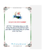 Đề tài Giải pháp nâng cao chất lượng Tín dụng trung dài hạn tạiSở giao dịch I Ngân hàng Đầu tưvà Phát triển Việt Nam