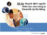 Đề tài Hoạch định nguồn nhân lực của công ty Vinamilk tại Đà Nẵng