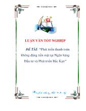 Đề tài Phát triển thanh toán không dùng tiền mặt tại Ngân hàng Đầu tưvà Phát triển Bắc Kạn