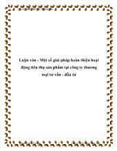 Luận văn - Một số giải pháp hoàn thiện hoạt động tiêu thụ sản phẩm tại công ty thương mại tư vấn - Đầu tư