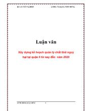 Luận văn Xây dựng kế hoạch quản lý chất thải nguy hại tại quận 6 từ nay đến năm 2020