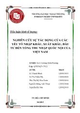 Nghiên cứu sự tác động của các yếu tố nhập khẩu, xuất khẩu, đầu tư đến tổng thu nhập quốc nội của Việt Nam