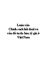 Luận văn Chính sách hối đoái và vấn đề tự do hóa tỷ giá tại Việt Nam