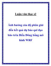 Luận văn Ảnh hưởng của độ phân giải đến kết quả dự báo quĩ đạo bão trên Biển Đông bằng mô hình WRF