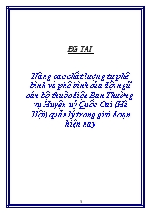 Luận văn Nâng cao chất lượng tự phê bình và phê bình của đội ngũ cán bộ thuộc diện Ban Thường vụ Huyện uỷ Quốc Oai (Hà Nội) quản lý trong giai đoạn hiện nay