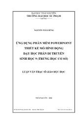 Luận văn Ứng dụng phần mềm powerpoint thiết kế mô hình động dạy học phần di truyền sinh học 9 (trung học cơ sở)