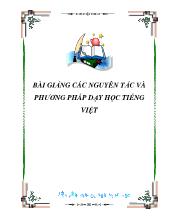 Bài giảng các nguyên tắc và phương pháp dạy học Tiếng Việt