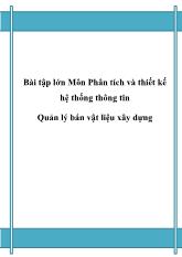 Bài tập lớn Môn Phân tích và thiết kế hệ thống thông tin - Quản lý bán vật liệu xây dựng