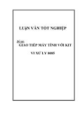 Đề tài Giao tiếp máy tính với kit vi xử ly 8085