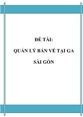 Đề tài Quản lý bán vé tại ga Sài Gòn