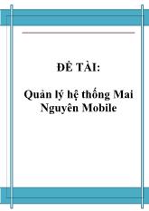 Đề tài Quản lý hệ thống Mai Nguyên Mobile