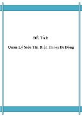 Đề tài Quản lý siêu thị điện thoại di động