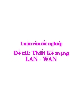 Đề tài Thiết kế mạng lan - Wan