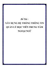 Đề tài Xây dựng hệ thống thông tin quản lý học viên trung tâm ngoại ngữ