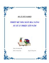 Đồ án Thiết kế nhà máy bia năng suất 25 triệu lít/năm