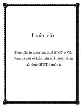 Luận văn Thực tiễn áp dụng luật thuế giá trị gia tăng tại Việt Nam và một số kiến nghị nhằm hoàn thiện luật thuế giá trị gia tăng ở nước ta