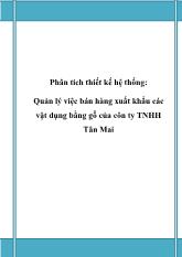 Phân tích thiết kế hệ thống: Quản lý việc bán hàng xuất khẩu các vật dụng bằng gỗ của côn ty TNHH Tân Mai
