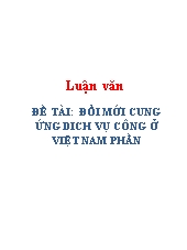 Đề tài Đổi mới cung ứng dich vụ công ở Việt Nam phần