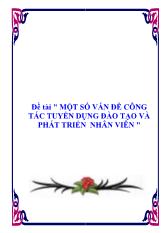 Đề tài Một số vấn đề công tác tuyển dụng đào tạo và phát triển nhân viên