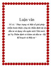 Đề tài Thực trạng và Một số giải pháp nhằm hoàn thiện công tác thẩm định dự án đầu tư sử dụng vốn ngân sách Nhà nước ở Vụ Thẩm định và Giám sát đầu tư - Bộ Kế hoạch và Đầu tư