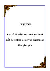 Luận văn Bàn về lãi suất và các chính sách lãi suất được thực hiện tại Việt Nam trong thời gian qua