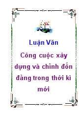 Luận văn Công cuộc xây dựng và chỉnh đốn đảng trong thời kì mới
