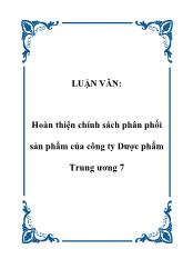 Luận văn Hoàn thiện chính sách phân phối sản phẩm ở công ty Dược phẩm Trung ương 7