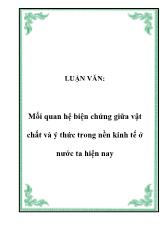 Luận văn Mối quan hệ biện chứng giữa vật chất và ý thức trong nền kinh tế tại nước ta hiện nay
