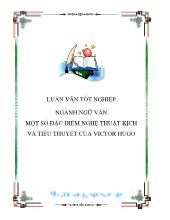 Luận văn Một số đặc điểm nghệ thuật kịch và tiểu thuyết của victor hugo