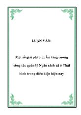 Luận văn Một số giải pháp nhằm tăng cường công tác quản lý Ngân sách xã ở Thái bình trong điều kiện hiện nay