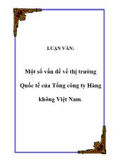 Luận văn Một số vấn đề về thị trường quốc tế của tổng công ty hàng không Việt Nam