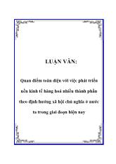 Luận văn Quan điểm toàn diện với việc phát triển nền kinh tế hàng hoá nhiều thành phần theo định hướng xã hội chủ nghĩa tại nước ta trong giai đoạn hiện nay