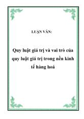 Luận văn Quy luật giá trị và vai trò của quy luật giá trị trong nền kinh tế hàng hoá