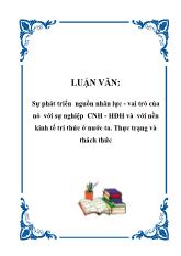 Luận văn Sự phát triển nguồn nhân lực - Vai trò của nó với sự nghiệp công nghiệp hóa, hiện đại hóa và với nền kinh tế tri thức tại nước ta - Thực trạng và thách thức