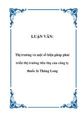 Luận văn Thị trường và một số biện pháp phát triển thị trường tiêu thụ của công ty thuốc lá Thăng Long