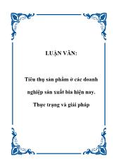 Luận văn Tiêu thụ sản phẩm tại các doanh nghiệp sản xuất bia hiện nay - Thực trạng và giải pháp