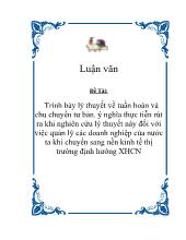 Luận văn Trình bày lý thuyết về tuần hoàn và chu chuyển tư bản - Ý nghĩa thực tiễn rút ra khi nghiên cứu lý thuyết này đối với việc quản lý các doanh nghiệp của nước ta khi chuyển sang nền kinh tế thị trường định hướng xã hội chủ nghĩa