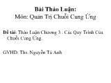 Môn: Quản trị chuỗi cung ứng - Đề tài Thảo luận chương 3: Các quy trình của chuỗi cung ứng