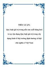 Tiểu luận Quy luật giá trị trong nền sản xuất hàng hoá và sự vận dụng Quy luật giá trị trong xây dựng kinh tế thị trường định hướng xã hội chủ nghĩa ở Việt Nam