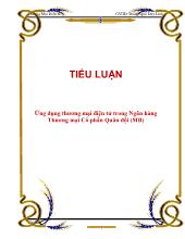 Tiểu luận Ứng dụng thương mại điện tử trong Ngân hàng Thương mại Cổ phần Quân đội (MB)