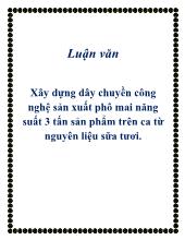 Xây dựng dây chuyền công nghệ sản xuất phô mai năng suất 3 tấn sản phẩm trên ca từ nguyên liệu sữa tươi