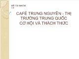 Café trung nguyên - Thị trường trung quốc cơ hội và thách thức