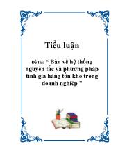 Đề tài Bàn về hệ thống nguyên tắc và phương pháp tính giá hàng tồn kho trong doanh nghiệp