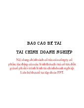 Đề tài Báo cáo tài chính doanh nghiệp nội dung chính sách cổ tức của công ty cổ phần, tác động của các hình thức chi trả cổ tức đến giá cổ phiếu và tình hình tài chính doanh nghiệp. liên hệ thực tế tại tập đoàn FPT