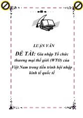 Đề tài Gia nhập Tổ chức thương mại thế giới (WTO) của Việt Nam trong tiến trình hội nhập kinh tế quốc tế